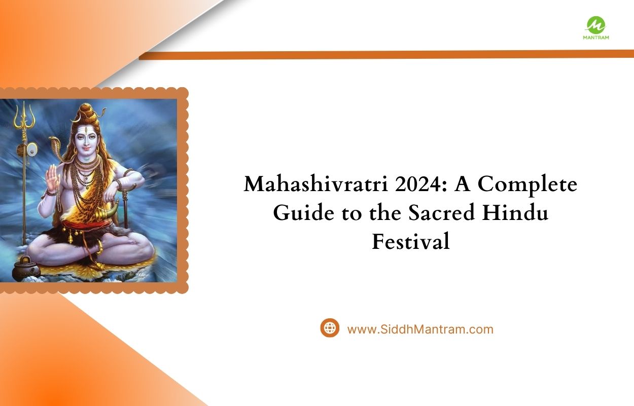 Maha Shivratri 2024 A Complete Guide to the Sacred Hindu Festival